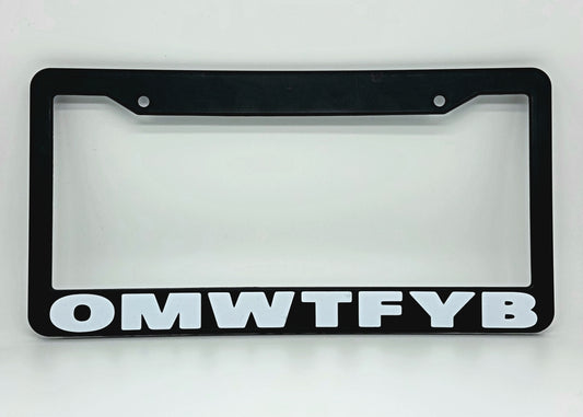 OMWTFYB (Plate Frame)