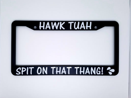 Hawk Tuah, SPIT ON THAT THANG! (Plate Frame)