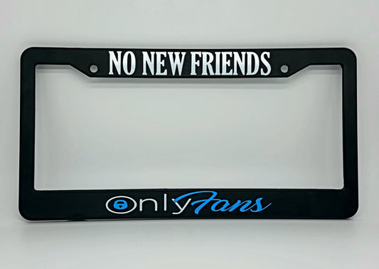 No new friends, Only Fans (Plate Frame)